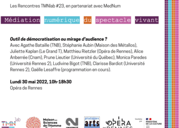 Restitution – Rencontre TMNlab #23 : Médiation numérique du spectacle vivant, hybridité et enjeux politiques