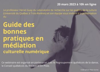 Guide des bonnes pratiques en médiation culturelle numérique pour les arts de la scène : présentation d’Hervé Guay – Université du Québec à Trois-Rivières