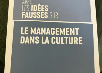 En finir avec les idées fausses sur le management dans la culture : parution d’un ouvrage clé